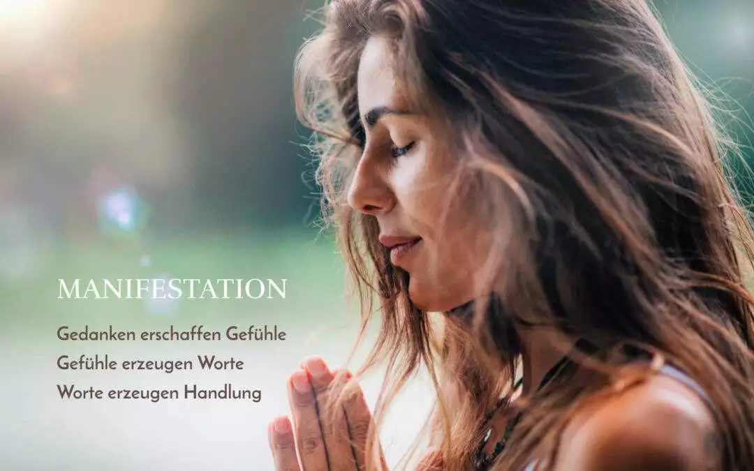 Manifestation: Wie Gedanken, Worten, Handlungen unsere Realität erschaffen